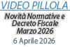 Videopillola: Novità Normative e Decreto Fiscale - Marzo 2026