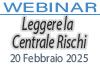 20/02/2025 Webinar Formativo - Leggere la Centrale Rischi per guidare il cliente all’interno del sistema bancario 20/02/2025 Webinar Formativo - Leggere la Centrale Rischi per guidare il cliente all’interno del sistema bancario