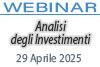 29/04/2025 Webinar Formativo - ANALISI DEGLI INVESTIMENTI CONVENIENZA E SOSTENIBILITÀ PER I PIANI DI SVILUPPO AZIENDALI 29/04/2025 Webinar Formativo - ANALISI DEGLI INVESTIMENTI CONVENIENZA E SOSTENIBILITÀ PER I PIANI DI SVILUPPO AZIENDALI