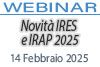 14/02/2025 Webinar Formativo - Novità IRES e IRAP 2025 14/02/2025 Webinar Formativo - Novità IRES e IRAP 2025