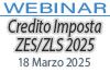 18/03/2025 Webinar Formativo - Credito Imposta ZES/ZLS 2025 18/03/2025 Webinar Formativo - Credito Imposta ZES/ZLS 2025